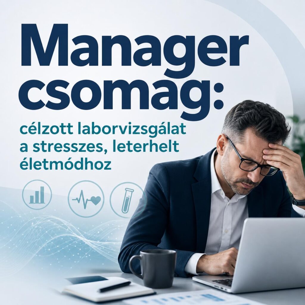 Manager csomag: célzott laborvizsgálat a stresszes, leterhelt életmódhoz