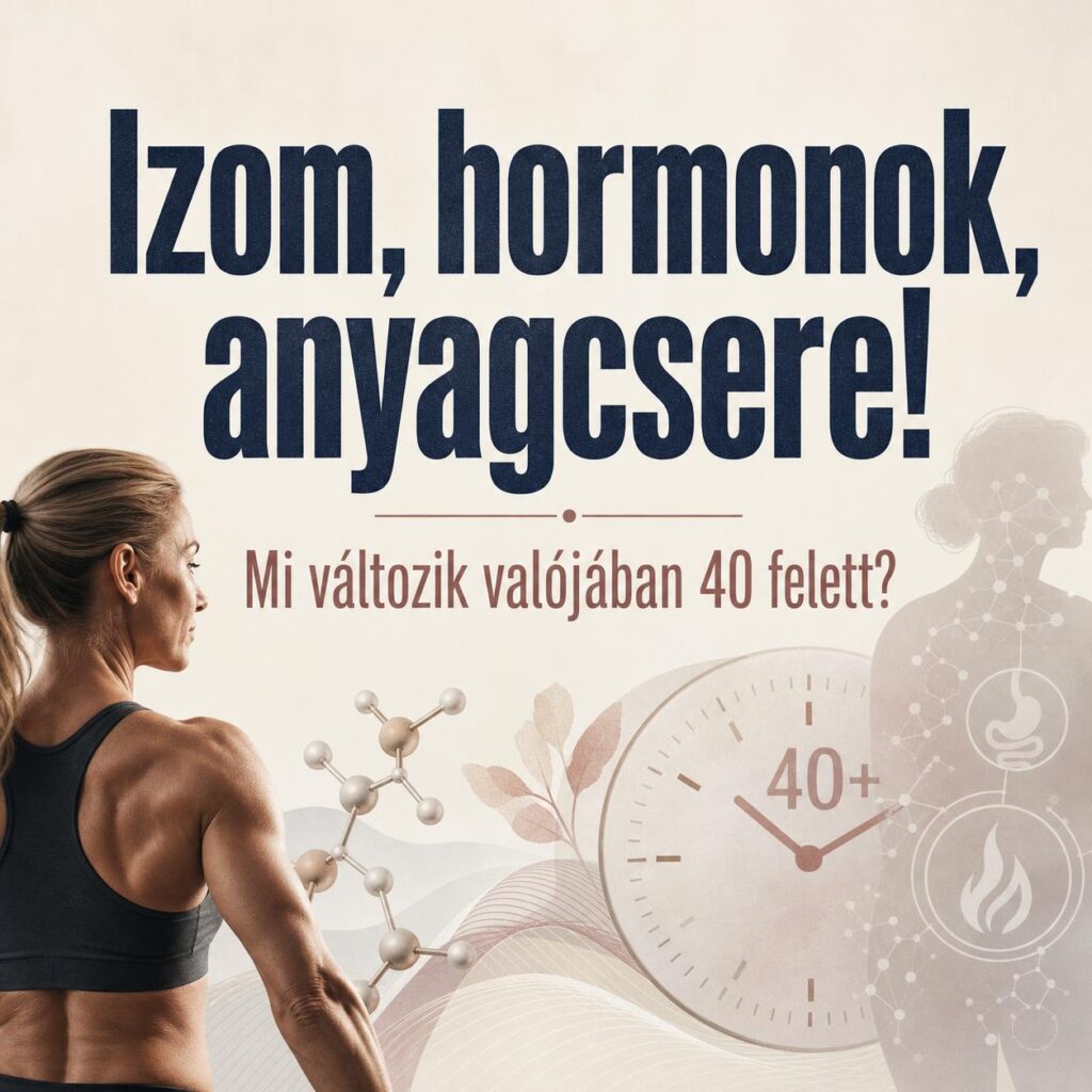 Izom, hormonok, anyagcsere! Mi változik valójában 40 felett?